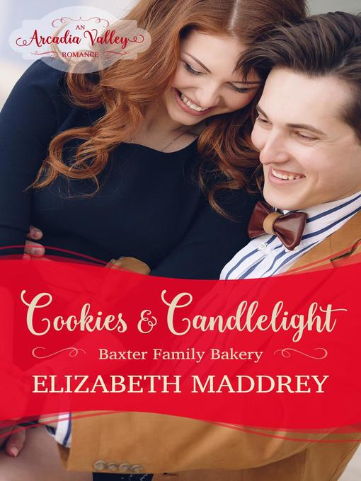 Title details for Cookies & Candlelight (An Arcadia Valley Romance) by Elizabeth Maddrey - Available